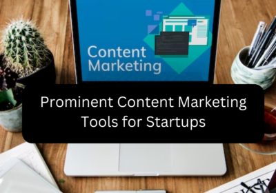 Prominent Content Marketing Tools for Startups