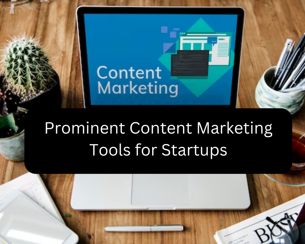 Prominent Content Marketing Tools for Startups