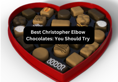 Best Christopher Elbow Chocolates: You Should Try