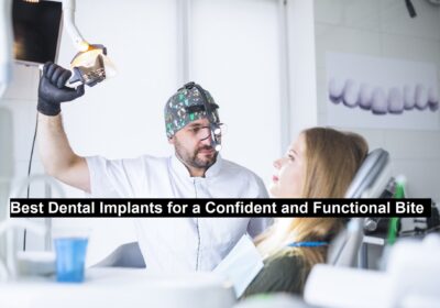 Best Dental Implants for a Confident and Functional Bite