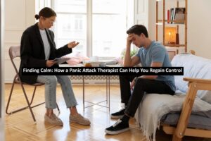 How a Panic Attack Therapist Can Help You Regain Control